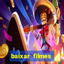 baixar filmes torrents dublados